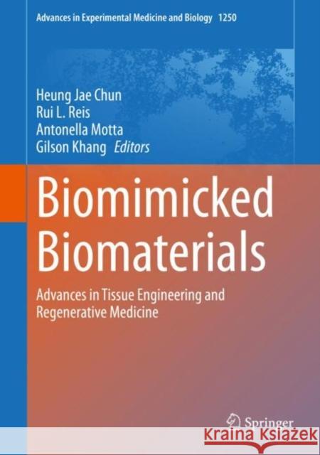 Biomimicked Biomaterials: Advances in Tissue Engineering and Regenerative Medicine Chun, Heung Jae 9789811532610