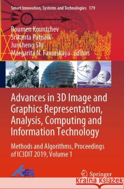 Advances in 3D Image and Graphics Representation, Analysis, Computing and Information Technology: Methods and Algorithms, Proceedings of Ic3dit 2019, Roumen Kountchev Srikanta Patnaik Junsheng Shi 9789811538650