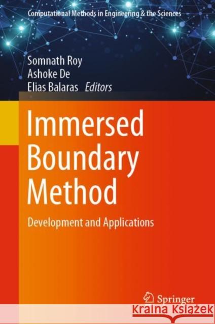 Immersed Boundary Method: Development and Applications Roy, Somnath 9789811539398