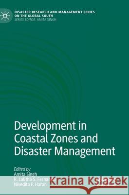 Development in Coastal Zones and Disaster Management Amita Singh R. Lalitha S. Fernando Nivedita P. Haran 9789811542930 Palgrave MacMillan