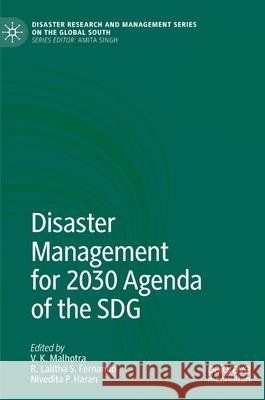 Disaster Management for 2030 Agenda of the Sdg Malhotra, V. K. 9789811543234 Palgrave MacMillan