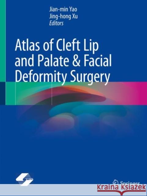 Atlas of Cleft Lip and Palate & Facial Deformity Surgery Jian-Min Yao Jing-Hong Xu 9789811544217