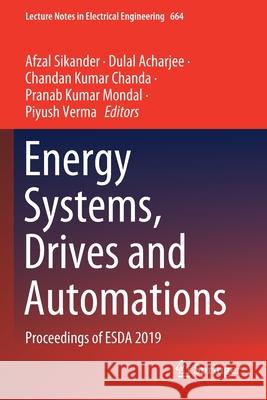 Energy Systems, Drives and Automations: Proceedings of Esda 2019 Sikander, Afzal 9789811550911