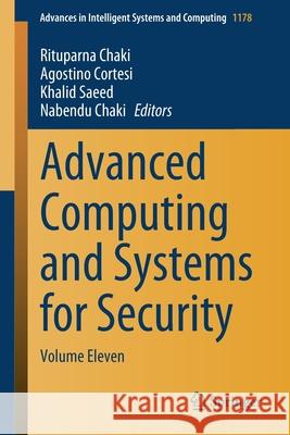 Advanced Computing and Systems for Security: Volume Eleven Chaki, Rituparna 9789811557460