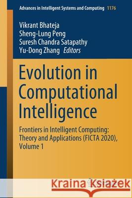 Evolution in Computational Intelligence: Frontiers in Intelligent Computing: Theory and Applications (Ficta 2020), Volume 1 Bhateja, Vikrant 9789811557873