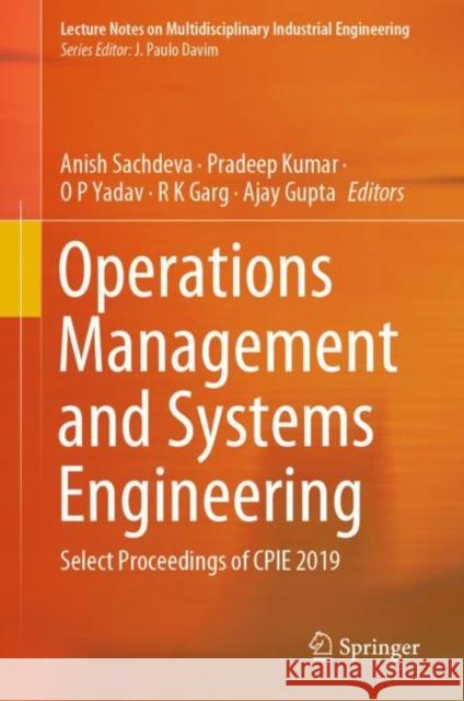 Operations Management and Systems Engineering: Select Proceedings of Cpie 2019 Sachdeva, Anish 9789811560163