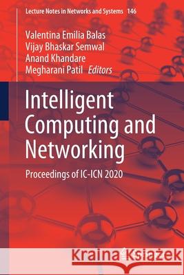 Intelligent Computing and Networking: Proceedings of IC-Icn 2020 Balas, Valentina Emilia 9789811574207