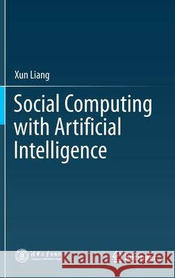 Social Computing with Artificial Intelligence Xun Liang 9789811577598