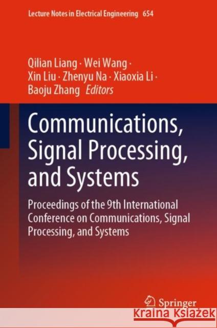 Communications, Signal Processing, and Systems: Proceedings of the 9th International Conference on Communications, Signal Processing, and Systems Qilian Liang Wei Wang Xin Liu 9789811584107