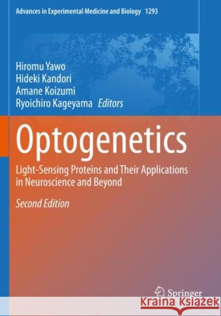Optogenetics: Light-Sensing Proteins and Their Applications in Neuroscience and Beyond Yawo, Hiromu 9789811587658 Springer Singapore