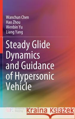 Steady Glide Dynamics and Guidance of Hypersonic Vehicle Wanchun Chen Hao Zhou Wenbin Yu 9789811589003