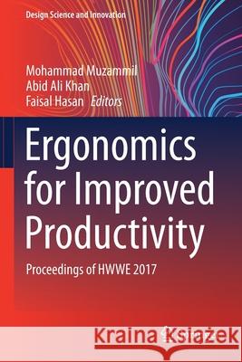 Ergonomics for Improved Productivity: Proceedings of Hwwe 2017 Muzammil, Mohammad 9789811590566