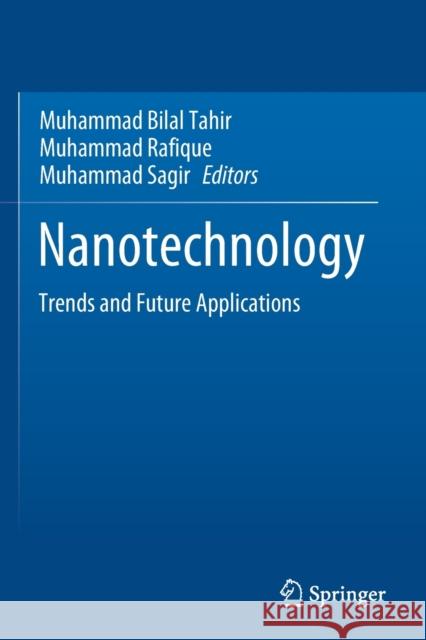 Nanotechnology: Trends and Future Applications Tahir, Muhammad Bilal 9789811594397