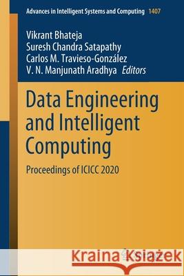 Data Engineering and Intelligent Computing: Proceedings of ICICC 2020 Vikrant Bhateja Suresh Chandra Satapathy Carlos M. Travieso-Gonz 9789811601705
