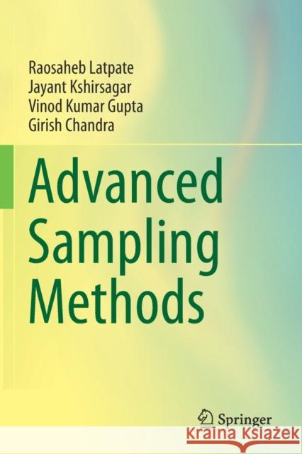 Advanced Sampling Methods Raosaheb Latpate, Jayant Kshirsagar, Vinod Kumar Gupta 9789811606243