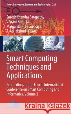 Smart Computing Techniques and Applications: Proceedings of the Fourth International Conference on Smart Computing and Informatics, Volume 2 Suresh Chandra Satapathy Vikrant Bhateja Margarita N. Favorskaya 9789811615016