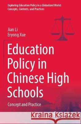 Education Policy in Chinese High Schools: Concept and Practice Li, Jian 9789811623608