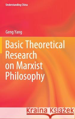 Basic Theoretical Research on Marxist Philosophy Geng Yang 9789811627491 Springer