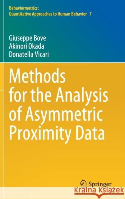 Methods for the Analysis of Asymmetric Proximity Data Giuseppe Bove Akinori Okada Donatella Vicari 9789811631719