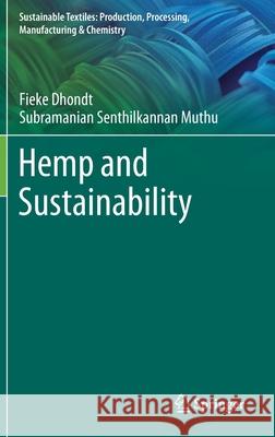 Hemp and Sustainability Fieke Dhondt Subramanian Senthilkannan Muthu 9789811633331