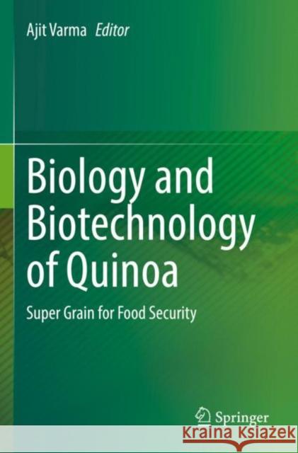 Biology and Biotechnology of Quinoa: Super Grain for Food Security Ajit Varma 9789811638343