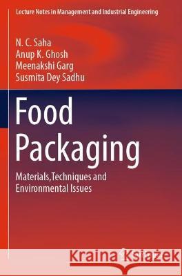 Food Packaging N. C. Saha, Anup K. Ghosh, Meenakshi Garg 9789811642357 Springer Nature Singapore