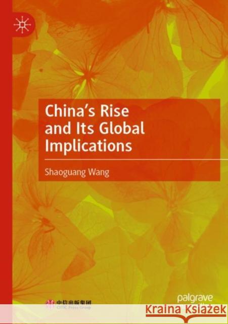 China's Rise and Its Global Implications Wang, Shaoguang 9789811643439