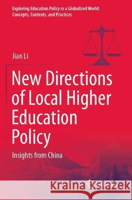 New Directions of Local Higher Education Policy: Insights from China Li, Jian 9789811644405