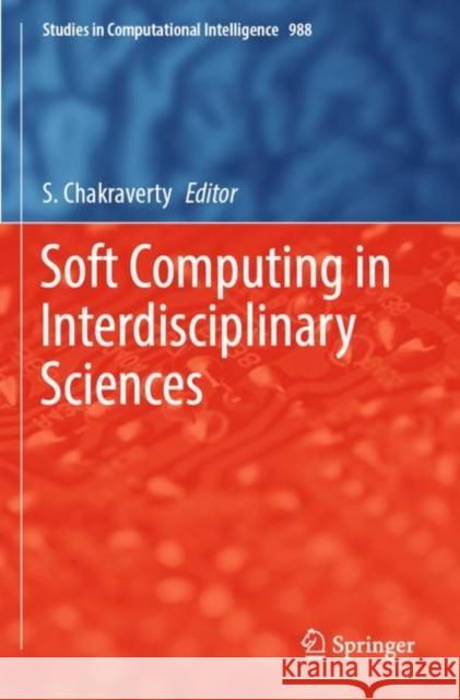 Soft Computing in Interdisciplinary Sciences S. Chakraverty 9789811647154