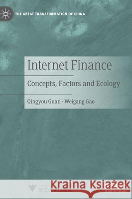 Internet Finance: Concepts, Factors and Ecology Guan, Qingyou 9789811647390