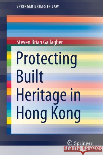 Protecting Built Heritage in Hong Kong Steven Brian Gallagher 9789811650703