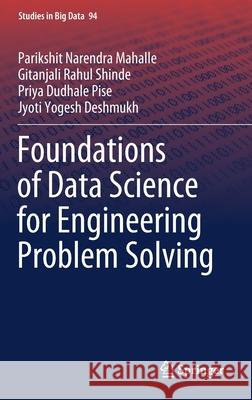 Foundations of Data Science for Engineering Problem Solving Parikshit Narendra Mahalle Gitanjali Rahul Shinde Priya Jeevan Pise 9789811651595