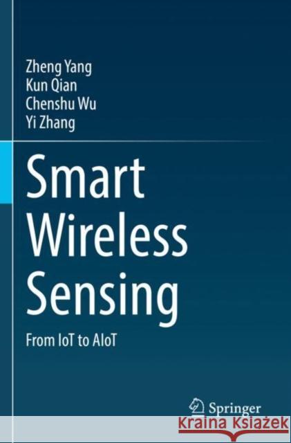 Smart Wireless Sensing: From IoT to AIoT Zheng Yang Kun Qian Chenshu Wu 9789811656606 Springer