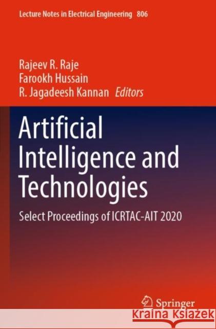 Artificial Intelligence and Technologies: Select Proceedings of ICRTAC-AIT 2020 Rajeev R. Raje Farookh Hussain R. Jagadeesh Kannan 9789811664502 Springer