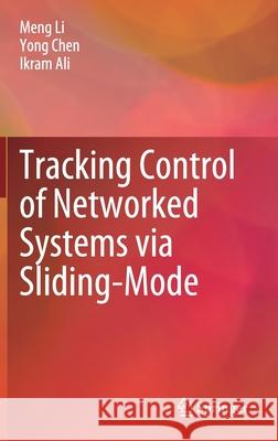 Tracking Control of Networked Systems Via Sliding-Mode Li, Meng 9789811665134 Springer Singapore