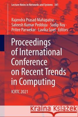 Proceedings of International Conference on Recent Trends in Computing: Icrtc 2021 Mahapatra, Rajendra Prasad 9789811671173