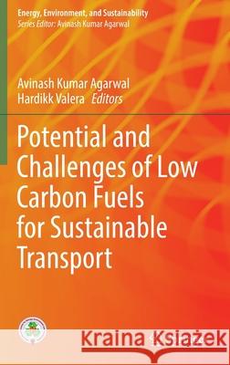 Potential and Challenges of Low Carbon Fuels for Sustainable Transport Avinash Kumar Agarwal Hardikk Valera 9789811684135