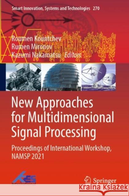 New Approaches for Multidimensional Signal Processing: Proceedings of International Workshop, NAMSP 2021 Roumen Kountchev Rumen Mironov Kazumi Nakamatsu 9789811685606