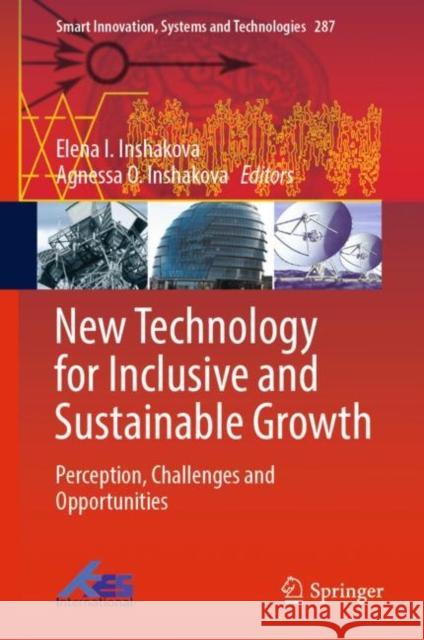 New Technology for Inclusive and Sustainable Growth: Perception, Challenges and Opportunities Inshakova, Elena I. 9789811698033