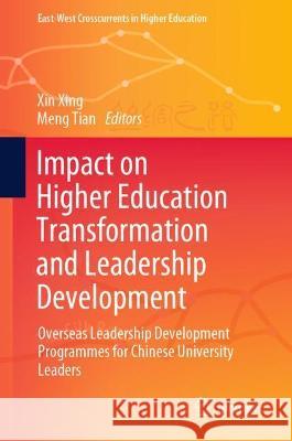 Impact on Higher Education Transformation and Leadership Development: Overseas Leadership Development Programmes for Chinese University Leaders Xing, Xin 9789811900662