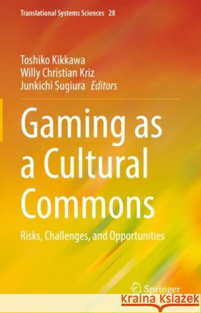Gaming as a Cultural Commons: Risks, Challenges, and Opportunities Kikkawa, Toshiko 9789811903472