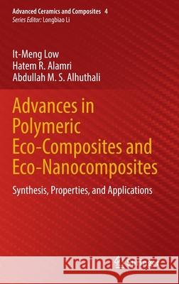 Advances in Polymeric Eco-Composites and Eco-Nanocomposites: Synthesis, Properties, and Applications Low, It-Meng 9789811911729 Springer Singapore