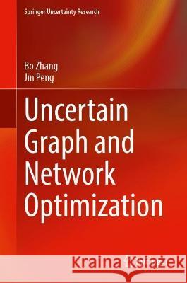 Uncertain Graph and Network Optimization Bo Zhang, Jin Peng 9789811914713