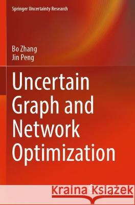 Uncertain Graph and Network Optimization Bo Zhang, Jin Peng 9789811914744