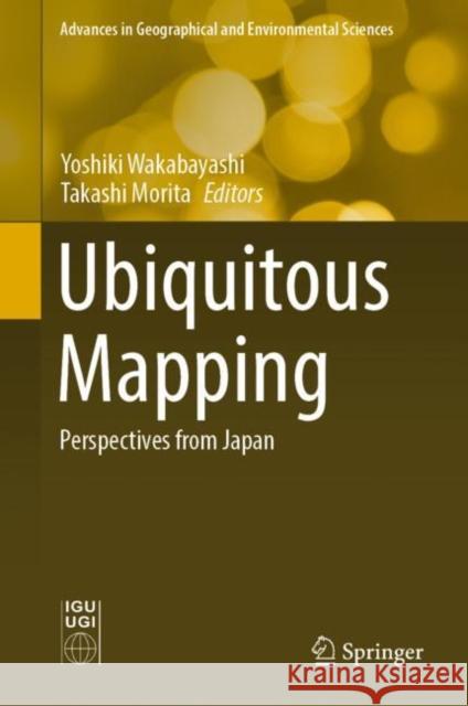 Ubiquitous Mapping: Perspectives from Japan Wakabayashi, Yoshiki 9789811915352