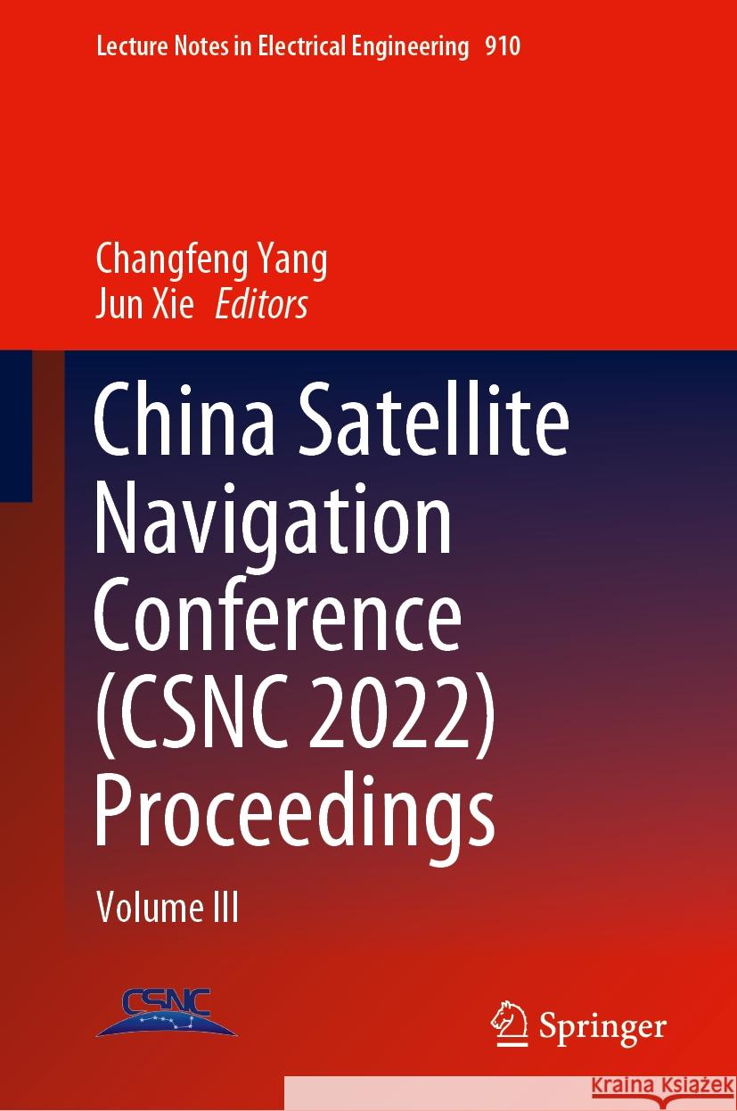 China Satellite Navigation Conference (Csnc 2022) Proceedings: Volume III Yang, Changfeng 9789811925757