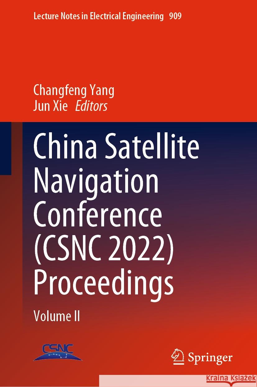 China Satellite Navigation Conference (Csnc 2022) Proceedings: Volume II Yang, Changfeng 9789811925795