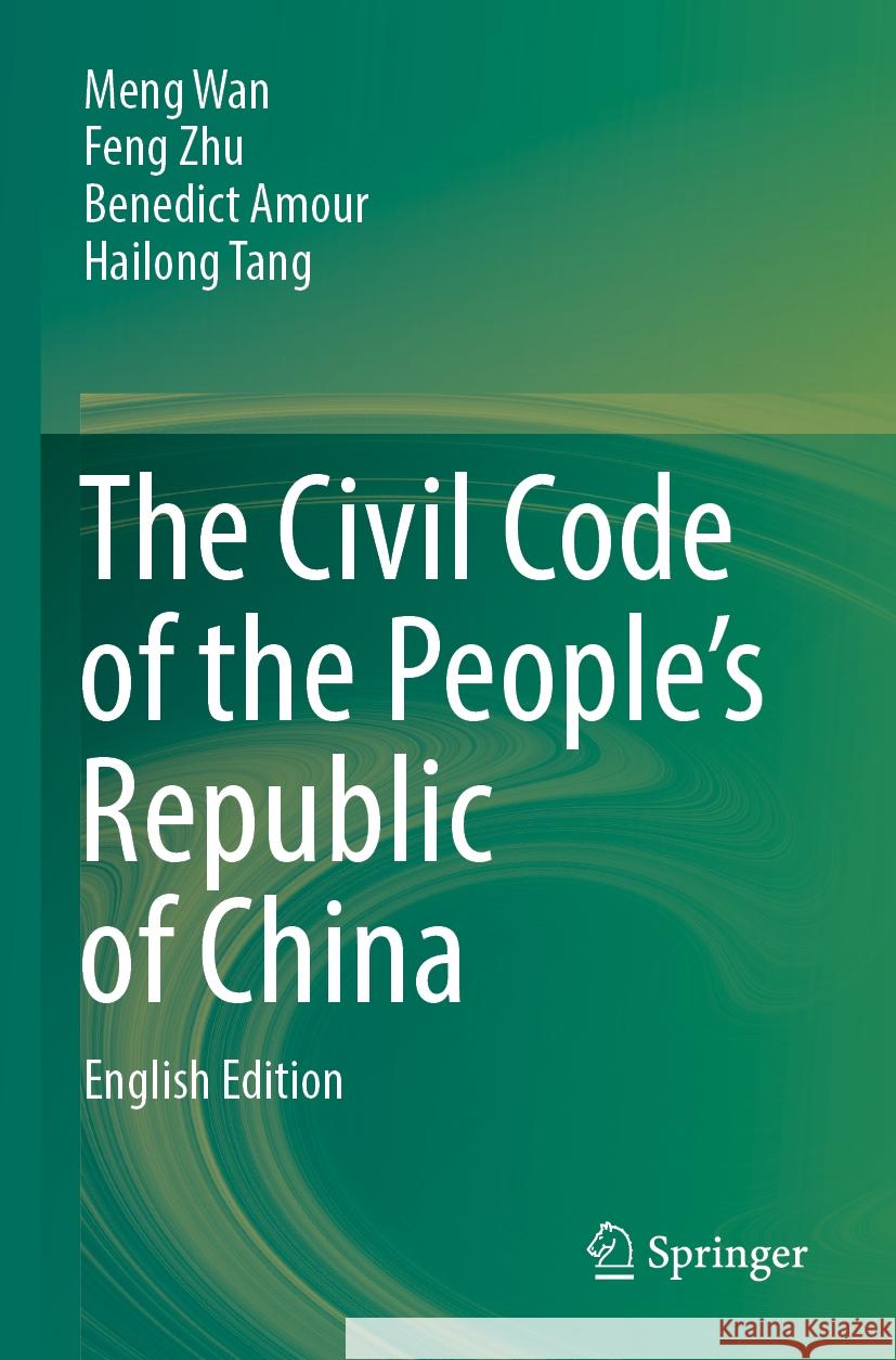 The Civil Code of the People's Republic of China: English Translation Meng Wan Feng Zhu Benedict Amour 9789811927966