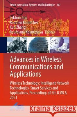 Advances in Wireless Communications and Applications: Wireless Technology: Intelligent Network Technologies, Smart Services and Applications, Proceedi Jain, Lakhmi C. 9789811934858