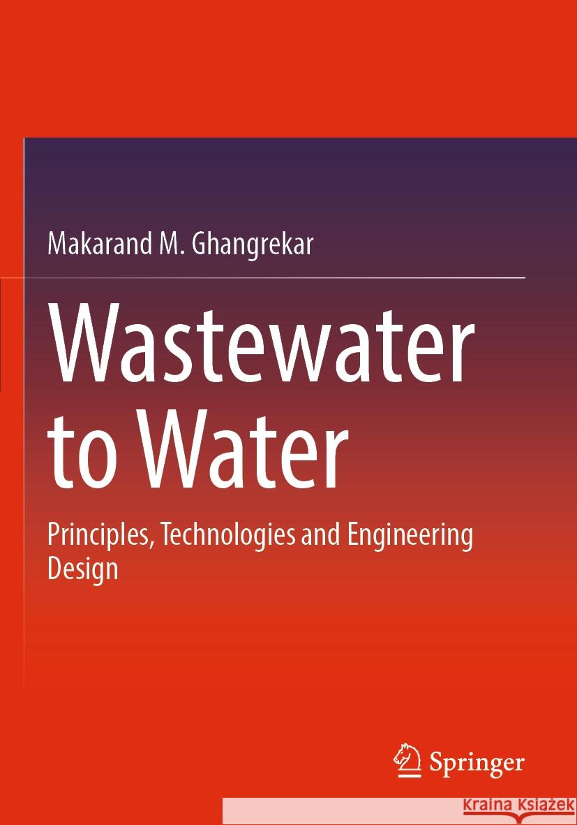 Wastewater to Water Makarand M. Ghangrekar 9789811940507 Springer Nature Singapore